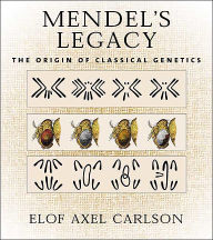 Title: Mendel's Legacy: The Origin of Classical Genetics, Author: Elof Axel Carlson