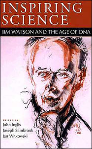 Title: Inspiring Science: Jim Watson and the Age of DNA, Author: John R Inglis