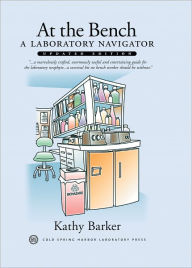 Title: At the Bench: A Laboratory Navigator / Edition 1, Author: Kathy Barker