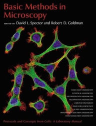 Title: Basic Methods in Microscopy: Protocols and Concepts from Cells: A Laboratory Manual / Edition 1, Author: David L. Spector