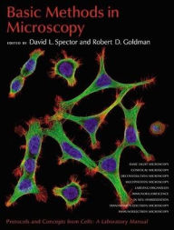 Title: Basic Methods in Microscopy: Protocols and Concepts from Cells: A Laboratory Manual / Edition 1, Author: David L Spector