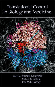 Title: Translational Control in Biology and Medicine / Edition 3, Author: Michael B. Mathews