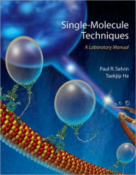 Title: Single Molecule Techniques: A Laboratory Manual, Author: Paul R. Selvin