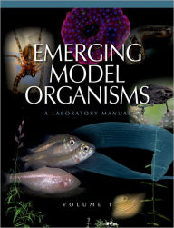 Title: Emerging Model Organisms, Volume 1: A Laboratory Manual, Author: Cold Spring Harbor Laboratory Press