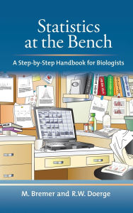 Title: Statistics at the Bench: A Step-by-Step Handbook for Biologists, Author: Rebecca W. Doerge