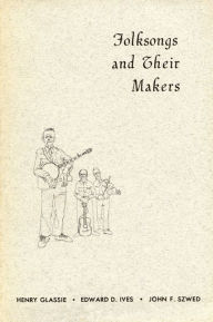 Title: Folksongs and Their Makers, Author: Henry Glassie