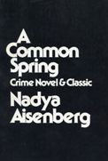 Title: A Common Spring: Crime Novel and Classic, Author: Nadya Aisenberg