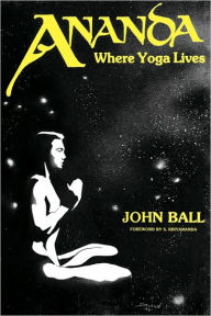 Title: Ananda: Where Yoga Lives, Author: John Ball