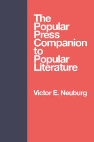 Title: The Popular Press Companion to Popular Literature, Author: Victor E. Neuburg