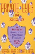 Title: Private Eyes: One Hundred and One Knights: A Survey of American Detective Fiction 1922-1984, Author: Robert A. Baker