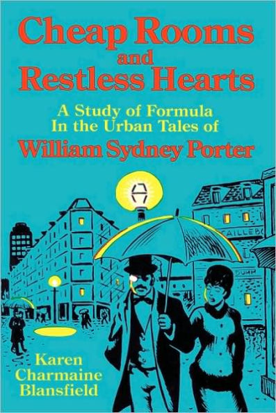 Cheap Rooms and Restless Hearts: A Study of Formula in the Urban Tales of William Sydney Porter