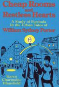 Title: Cheap Rooms and Restless Hearts: A Study of Formula in the Urban Tales of William Sydney Porter, Author: Karen Charmaine Blansfield