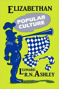 Title: Elizabethan Popular Culture, Author: Leonard R. N. Ashley