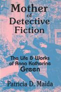 Title: Mother of Detective Fiction: The Life and Works of Anna Katharine Green, Author: Patricia D. Maida