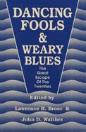 Title: Dancing Fools and Weary Blues: The Great Escape of the Twenties, Author: Lawrence R. Broer