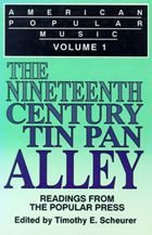 Title: American Popular Music: Readings From the Popular Press Volume I: The Nineteenth-Century Tin Pan Alley, Author: Timothy E. Scheurer