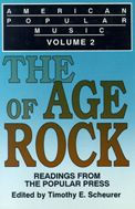 Title: American Popular Music: Readings From the Popular Press Volume 2: The Age of Rock / Edition 1, Author: Timothy E. Scheurer