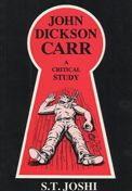 Title: John Dickson Carr: A Critical Study, Author: S. T. Joshi