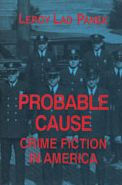 Title: Probable Cause: Crime Fiction in America, Author: LeRoy Lad Panek