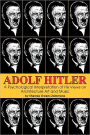 Adolf Hitler: A Psychological Interpretation of His Views on Architecture, Art, and Music