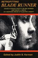 Title: Retrofitting Blade Runner: Issues in Ridley Scott's Blade Runner and Phillip K. Dick's Do Androids Dream of Electric Sheep? / Edition 2, Author: Judith B. Kerman