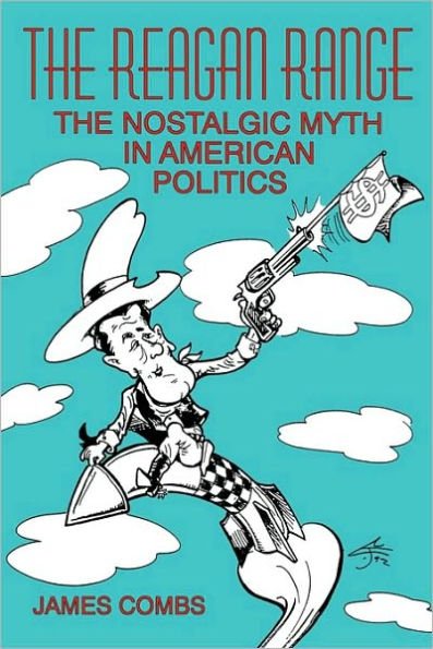 The Reagan Range: The Nostalgic Myth in American Politics