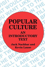 Title: Popular Culture: An Introductory Text / Edition 1, Author: Jack Nachbar