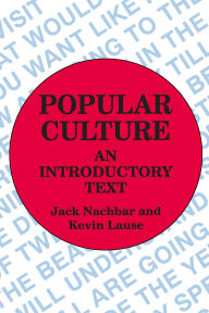 Title: Popular Culture: An Introductory Text / Edition 1, Author: Jack Nachbar