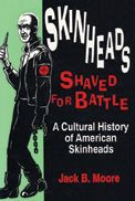 Title: Skinheads Shaved For Battle: A Cultural History of American Skinheads, Author: Jack Moore