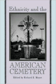 Title: Ethnicity and the American Cemetery, Author: Richard Meyer