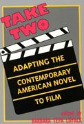 Title: Take Two: Adapting the Contemporary American Novel to Film, Author: Barbara Tepa Lupack