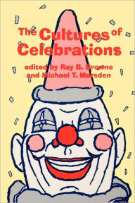 Title: The Cultures of Celebrations, Author: Ray B. Browne