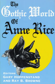 Title: The Gothic World of Anne Rice, Author: Gary Hoppenstand