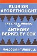 Title: Elusion Aforethought: The Life and Writing of Anthony Berkeley Cox, Author: Malcolm J. Turnbull