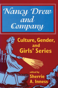 Title: Nancy Drew and Company: Culture, Gender, and Girls' Series, Author: Sherrie A. Inness