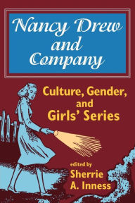 Title: Nancy Drew and Company: Culture, Gender, and Girls' Series, Author: Sherrie A. Inness