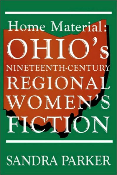 Home Material: Ohio's Nineteenth-Century Regional Women's Fiction