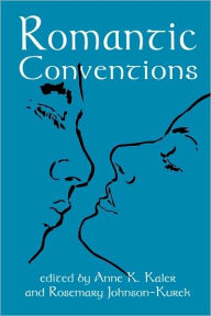 Title: Romantic Conventions, Author: Anne K. Kaler