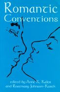 Title: Romantic Conventions, Author: Anne K. Kaler