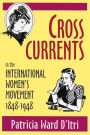 Cross Currents in the International Women's Movement, 1848-1948