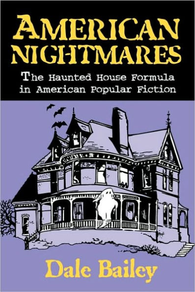 American Nightmares: The Haunted House Formula in American Popular Fiction