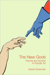 Title: The New Gods: Psyche and Symbol in Popular Art, Author: Harold Schechter