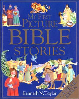 My First Picture Bible Stories, Catholic Edition by Kenneth N. Taylor ...