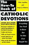 Title: The How-to Book of Catholic Devotions: Everything You Need to Know but No One Ever Taught You, Author: Mike Aquilina