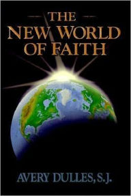 Title: The New World of Faith, Author: Avery Robert Cardinal Dulles