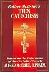 Title: Father McBride's Teen Catechism: Based on the Cathecism of the Catholic Church, Author: Alfred A. McBride