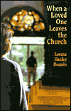 Title: When a Loved One Leaves the Church, Author: Lorene Hanley Hanley Duquin