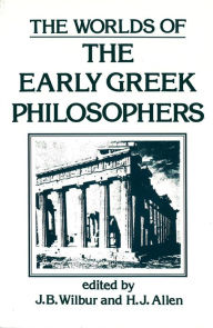 Title: The Worlds of the Early Greek Philosophers, Author: J. B. Wilbur