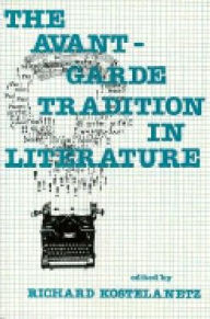Title: The Avant-Garde Tradition in Literature, Author: Richard Kostelanetz