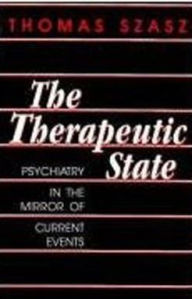 Title: The Therapeutic State, Author: Thomas Szasz